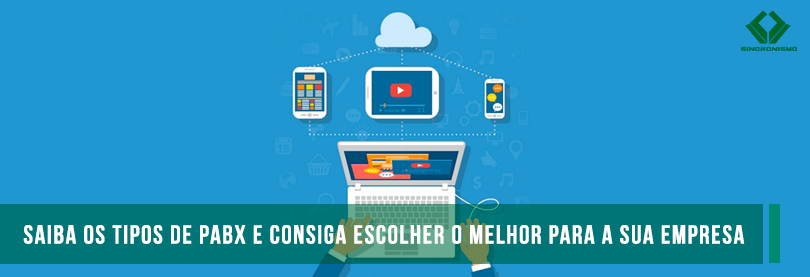 Saiba os Tipos de PABX e Consiga Escolher o Melhor Para a Sua Empresa